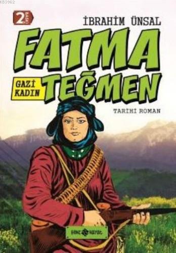 Gazi Kadın Fatma Teğmen (Ciltli) | İbrahim Ünsal | Genç Hayat