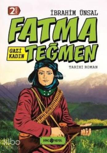 Gazi Kadın Fatma Teğmen (Ciltli) | İbrahim Ünsal | Genç Hayat