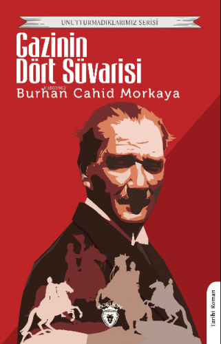 Gazi Nin Dört Süvarisi | Burhan Cahit Morkaya | Dorlion Yayınevi