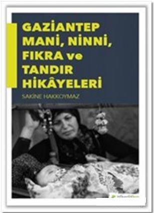 Gaziantep Mani, Ninni, Fıkra ve Tandır Hikayeleri | Sakine Hakkoymaz |