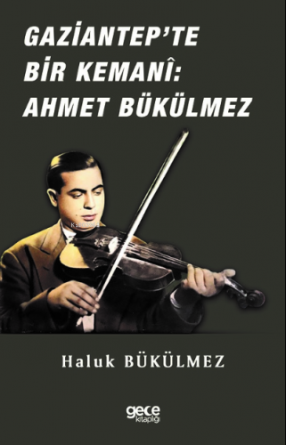 Gaziantep'de Bir Kemani Ahmet Bükülmez | Haluk Bükülmez | Gece Kitaplı