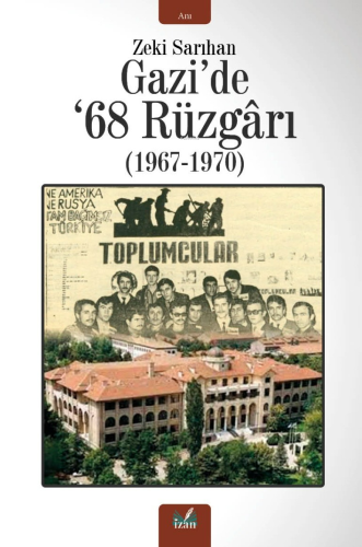 Gazi'de 68 Rûzgârı (1967-1970) | Zeki Sarıhan | İzan Yayıncılık