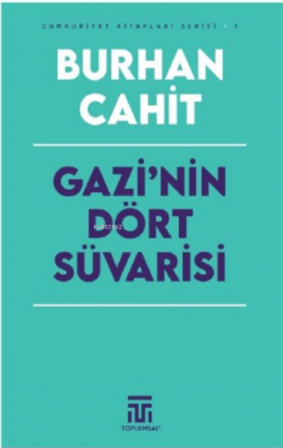 Gazi'nin Dört Süvarisi | Burhan Cahit | Toplumsal Yayıncılık