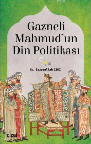 Gazneli Mahmud'un Din Politikası | İzzetullah Zeki | Çizgi Kitabevi