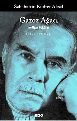 Gazoz Ağacı ve Diğer Öyküler | Sabahattin Kudret Aksal | Yapı Kredi Ya