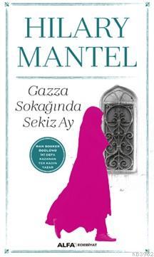 Gazza Sokağında Sekiz Ay | Hilary Mantel | Alfa Basım Yayım Dağıtım