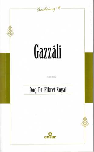 Gazzâli (Öncülerimiz 13) | Fikret Soyal | Ensar Neşriyat