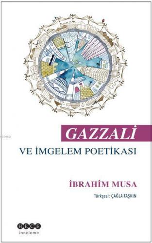 Gazzali ve İmgelem Poetikası | İbrahim Musa | Hece Yayınları