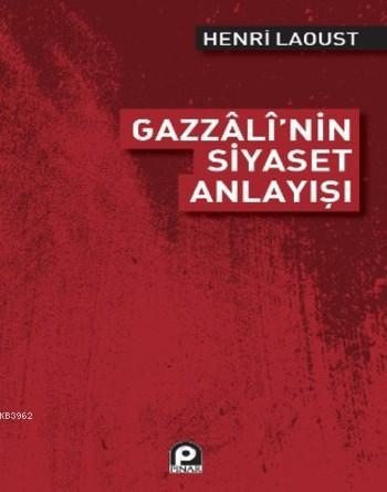 Gazzali'nin Siyaset Anlayışı | Henri Laoust | Pınar Yayınları