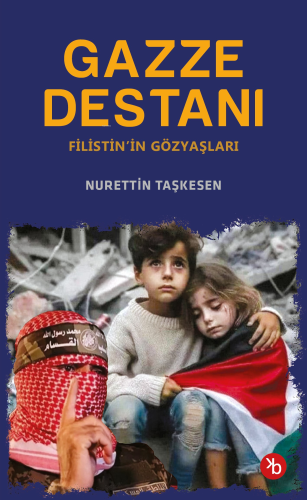 Gazze Destanı;Filistin’in Gözyaşları | Nurettin Taşkesen | Birinci Kit