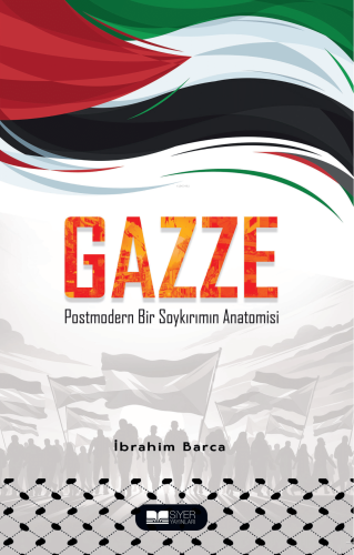 Gazze Postmodern Bir Soykırımın Anatomisi | İbrahim Barca | Siyer Yayı