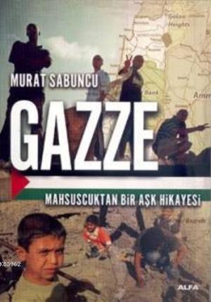 Gazze | Murat Sabuncu | Alfa Basım Yayım Dağıtım