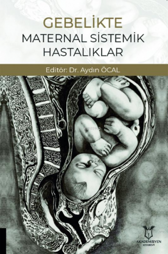 Gebelikte Maternal Sistemik Hastalıklar | Aydın Öcal | Akademisyen Kit