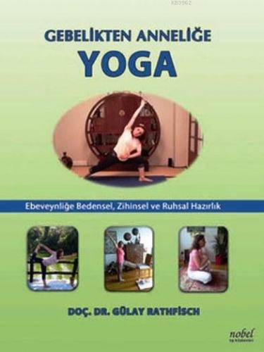 Gebelikten Anneliğe Yoga; Ebeveyliğe Bedensel, Zihinsel ve Ruhsal Hazı