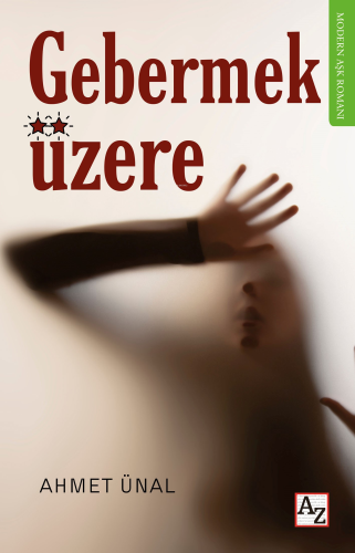 Gebermek Üzere | Ahmet Ünal | Az Kitap