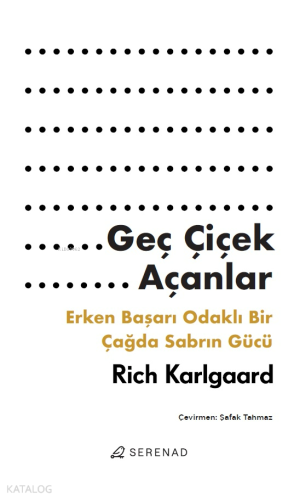 Geç Çiçek Açanlar;Erken Başarı Odaklı Bir Çağda Sabrın Gücü | Rich Kar