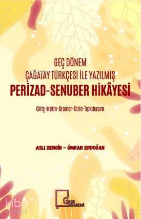 Geç Dönem Çağatay Türkçesi ile Yazılmış Perizad - Senuber Hikayesi | A