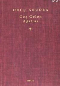 Geç Gelen Ağıtlar | Oruç Aruoba | Metis Yayıncılık