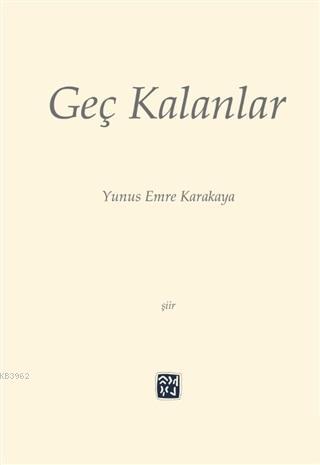 Geç Kalanlar | Yunus Emre Karakaya | Kutlu Yayınevi