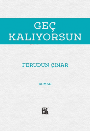 Geç Kalıyorsun | Ferudun Çınar | Kutlu Yayınevi