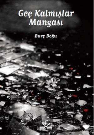 Geç Kalmışlar Mangası | Burç Doğu | Potkal Kitap Yayınları