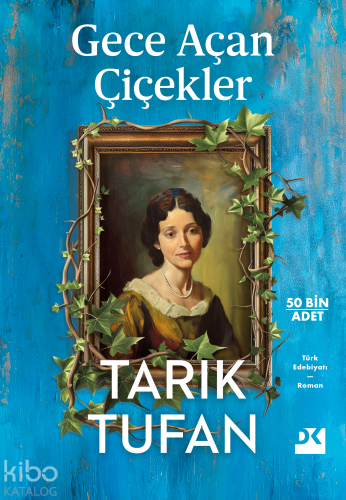 Gece Açan Çiçekler | Tarık Tufan | Doğan Kitap