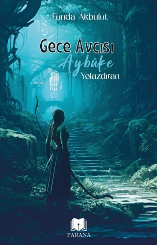 Gece Avcısı Aybüke 1 - Yolazdıran | Funda Akbulut | Parana Yayınları