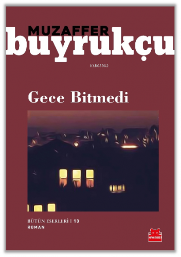 Gece Bitmedi | Muzaffer Buyrukçu | Kırmızıkedi Yayınevi