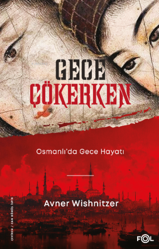 Gece Çökerken – Osmanlı’da Gece Hayatı | Avner Wishnitzer | Fol Kitap