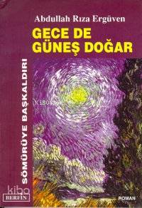 Gece De Güneş Doğar | Abdullah Rıza Ergüven | Berfin Yayınları