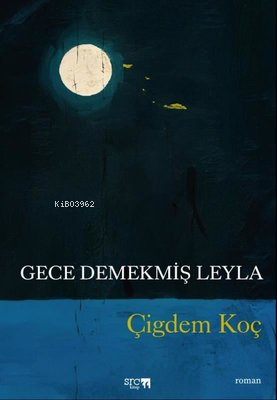 Gece Demekmiş Leyla | Çiğdem Koç | SRC Kitap