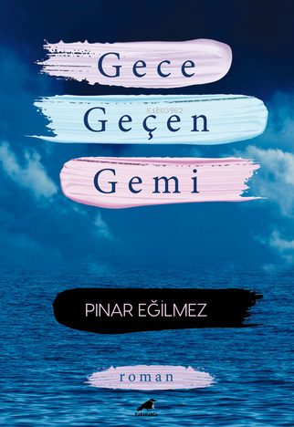 Gece Geçen Gemi | Pınar Eğilmez | Kara Karga Yayınları