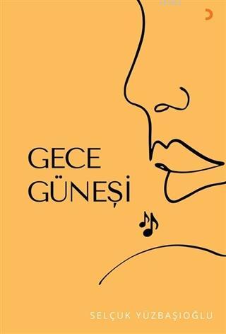 Gece Güneşi | Selçuk Yüzbaşıoğlu | Cinius Yayınları