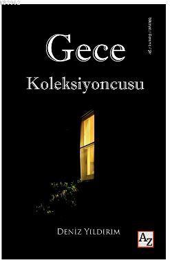 Gece Koleksiyoncusu | Deniz Yıldırım | Az Kitap