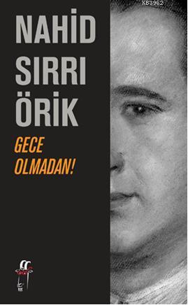 Gece Olmadan! | Nahid Sırrı Örik | Oğlak Yayınları