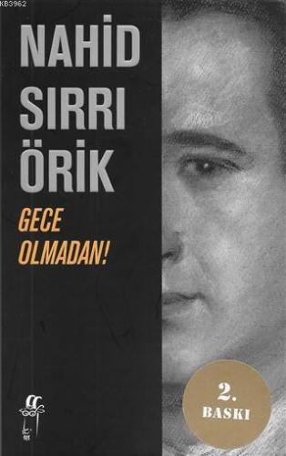 Gece Olmadan! | Nahid Sırrı Örik | Oğlak Yayınları