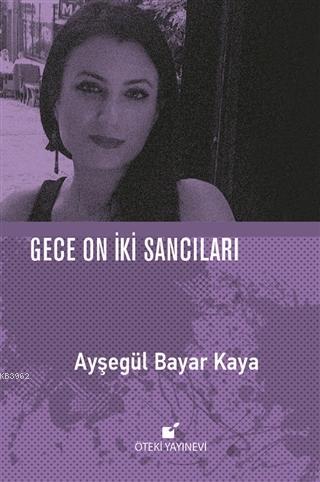 Gece On İki Sancıları | Ayşegül Bayar Kaya | Öteki Yayınevi