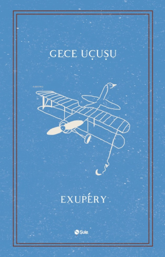 Gece Uçuşu | Antoine de Saint-Exupery | Şule Yayınları