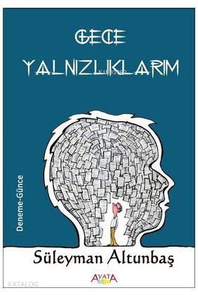 Gece Yalnızlıklarım | Süleyman Altunbaş | Ayata Kitap