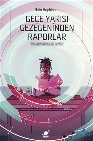 Gece Yarısı Gezegeninden Raporlar | Nalo Hopkinson | Ayrıntı Yayınları