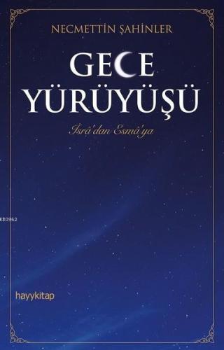 Gece Yürüyüşü İsra'dan Esma'ya | Necmettin Şahinler | Hayy Kitap