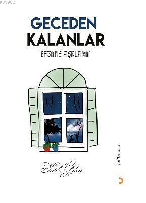 Geceden Kalanlar; "Efsane Aşklara" | Salih Gülen | Cinius Yayınları