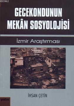 Gecekondunun Mekan Sosyolojisi; İzmir Araştırması | İhsan Çetin | Yaba