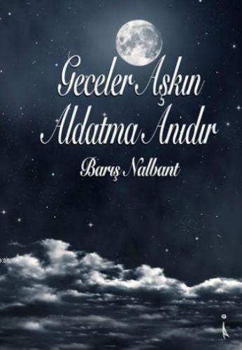 Geceler Aşkın Aldatma Anıdır | Barış Nalbant | İkinci Adam Yayınları