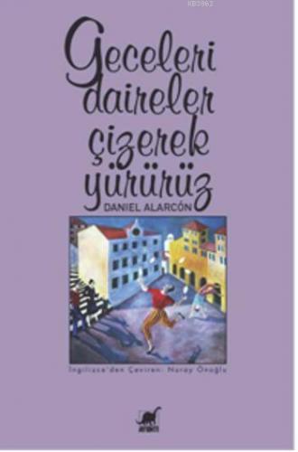 Geceleri Daireler Çizerek Yürürüz | Daniel Alarcon | Ayrıntı Yayınları