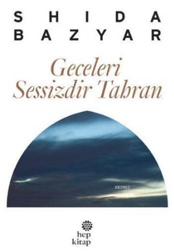 Geceleri Sessizdir Tahran | Shida Bazyar | Hep Kitap