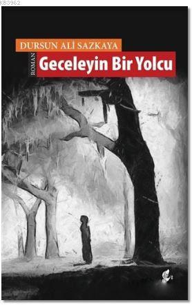 Geceleyin Bir Yolcu | Dursun Ali Sazkaya | Okur Kitaplığı Yayınları