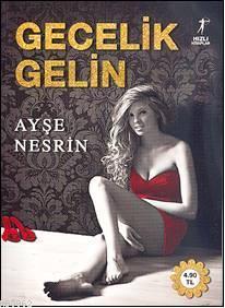 Gecelik Gelin | Ayşe Nesrin | Artemis Yayınları