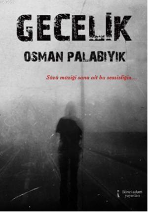 Gecelik | Osman Palabıyık | İkinci Adam Yayınları