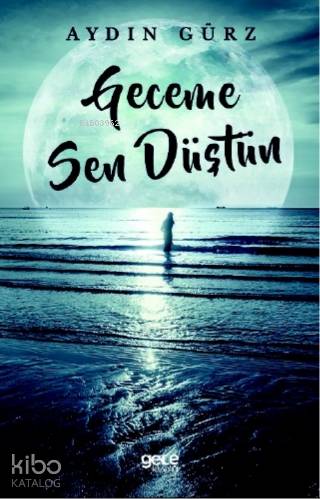 Geceme Sen Düştün | Aydın Gürz | Gece Kitaplığı Yayınları